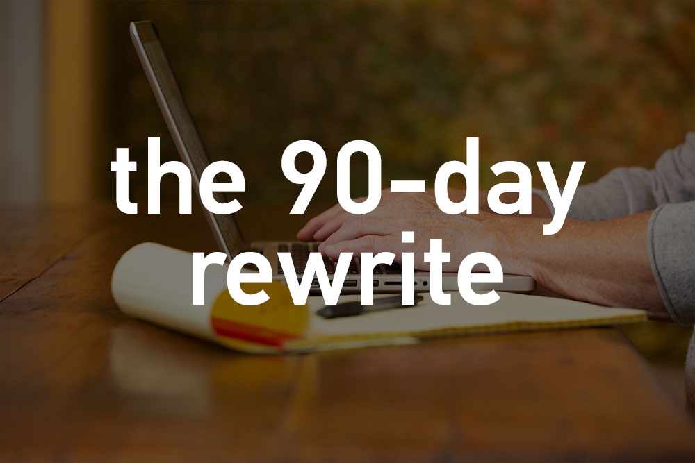 the 90-day rewrite